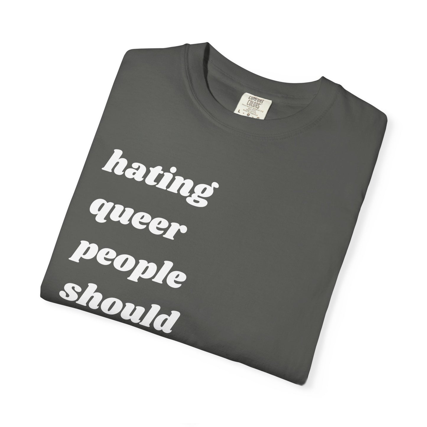 Hating Queer People Should Be Illegal | Inspirational Tee
