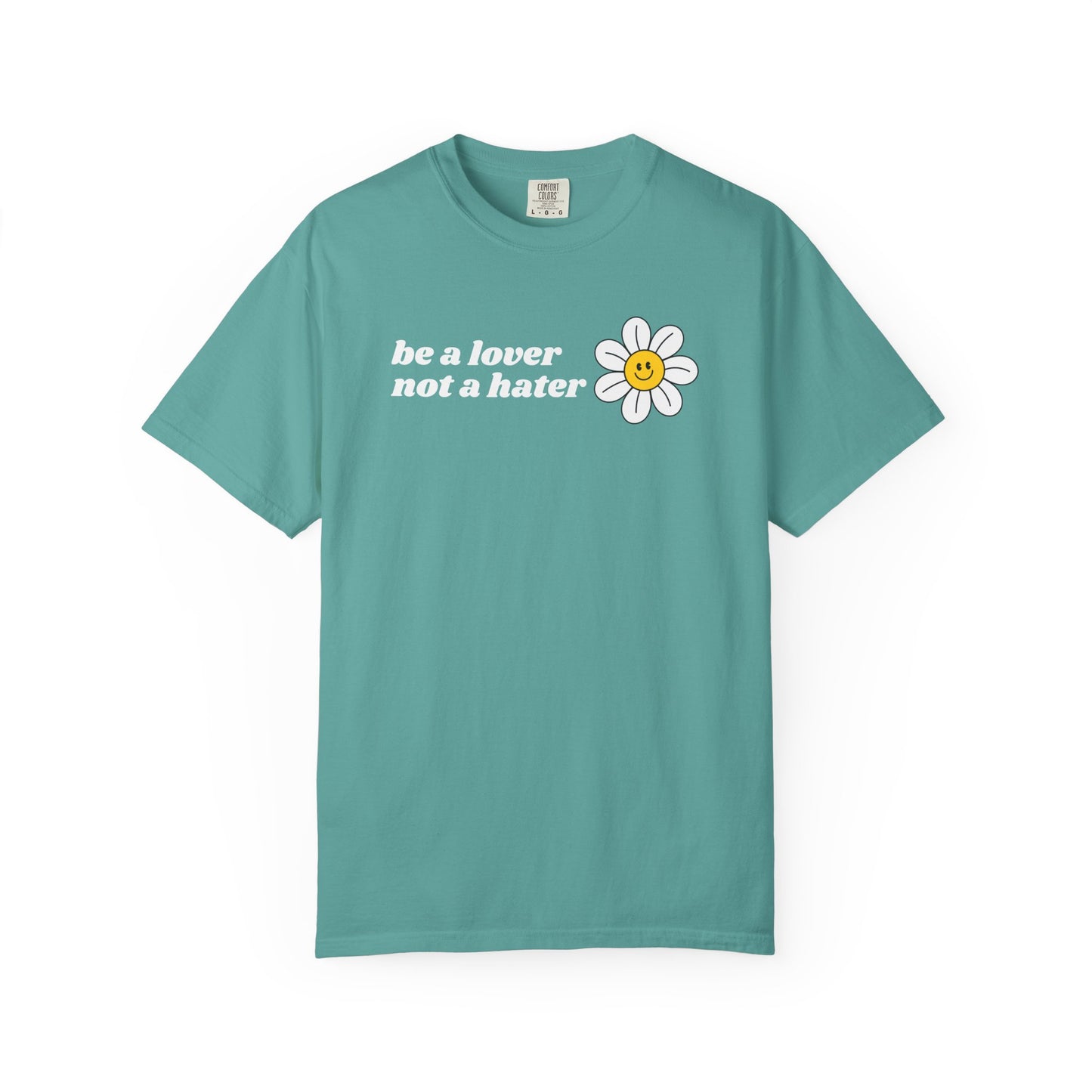 Be a Lover Not a Hater | Inspirational Tee