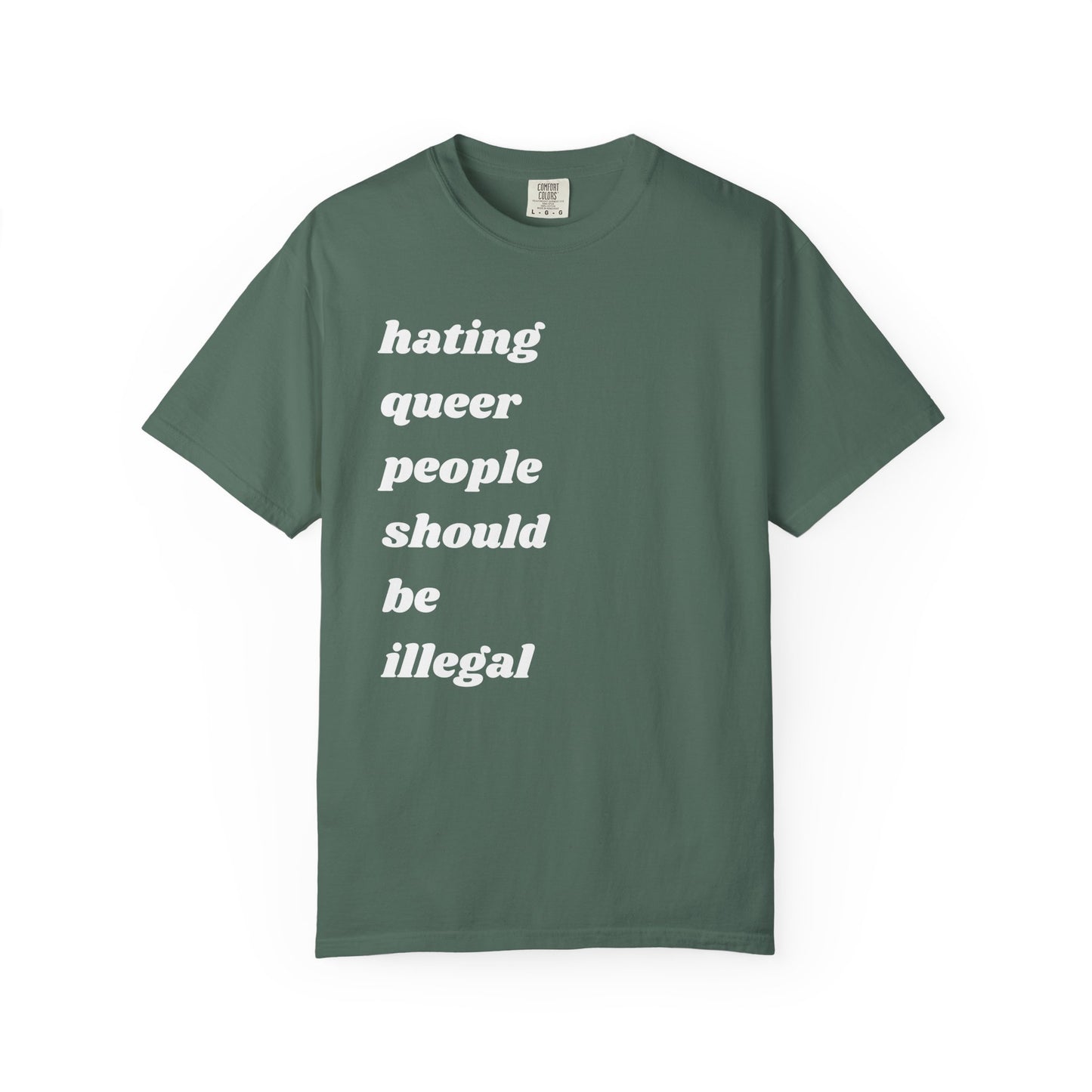 Hating Queer People Should Be Illegal | Inspirational Tee