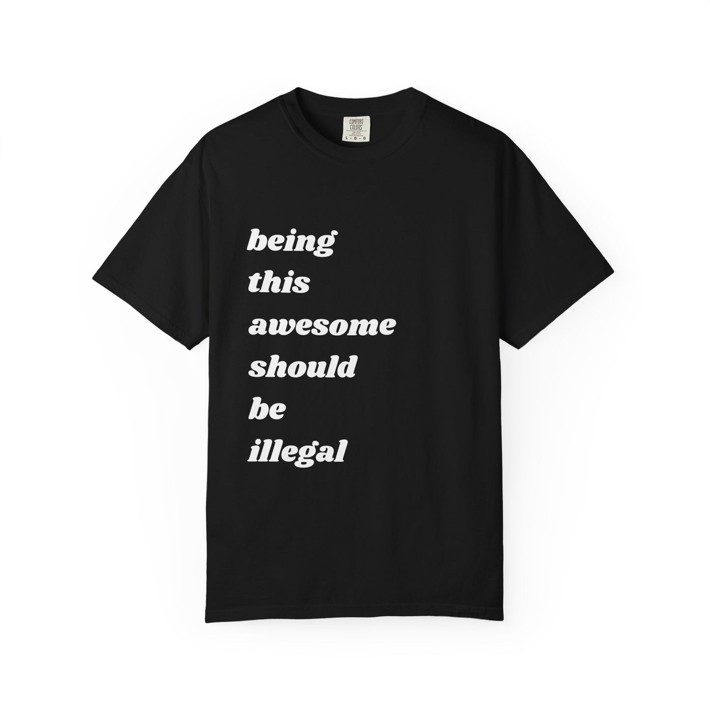 Being This Awesome Should Be Illegal | Inspirational Tee