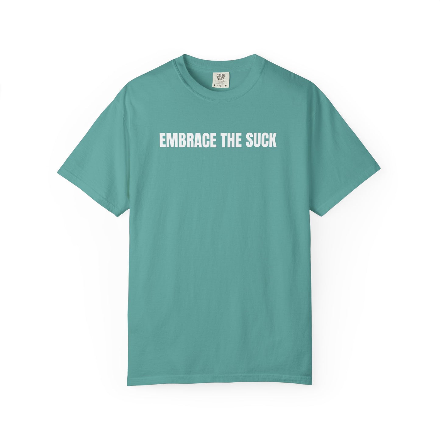 Embrace the Suck | Inspirational Tee