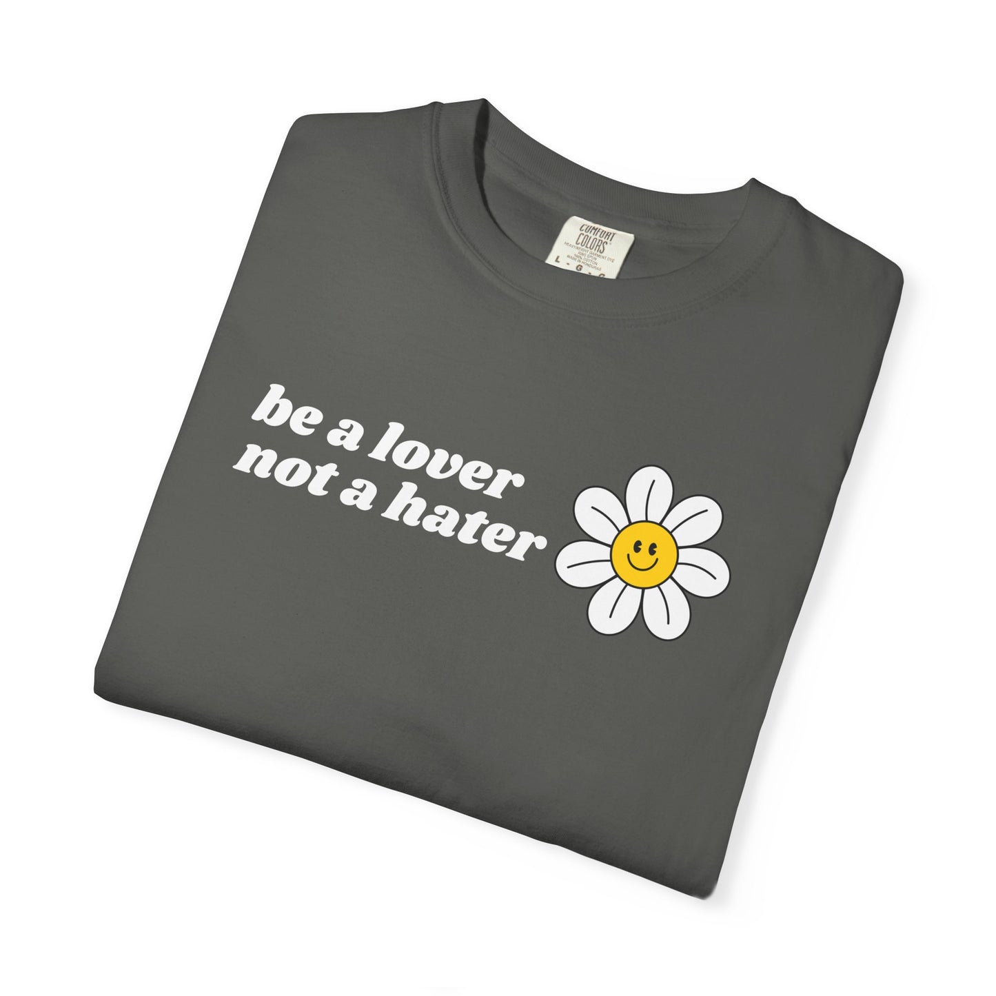 Be a Lover Not a Hater | Inspirational Tee