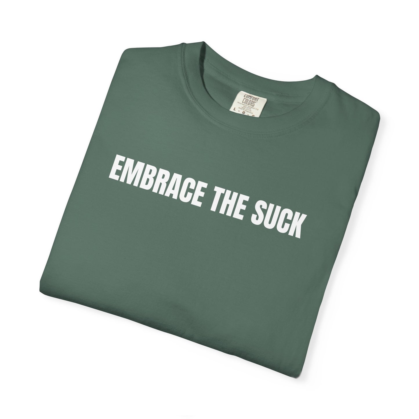 Embrace the Suck | Inspirational Tee