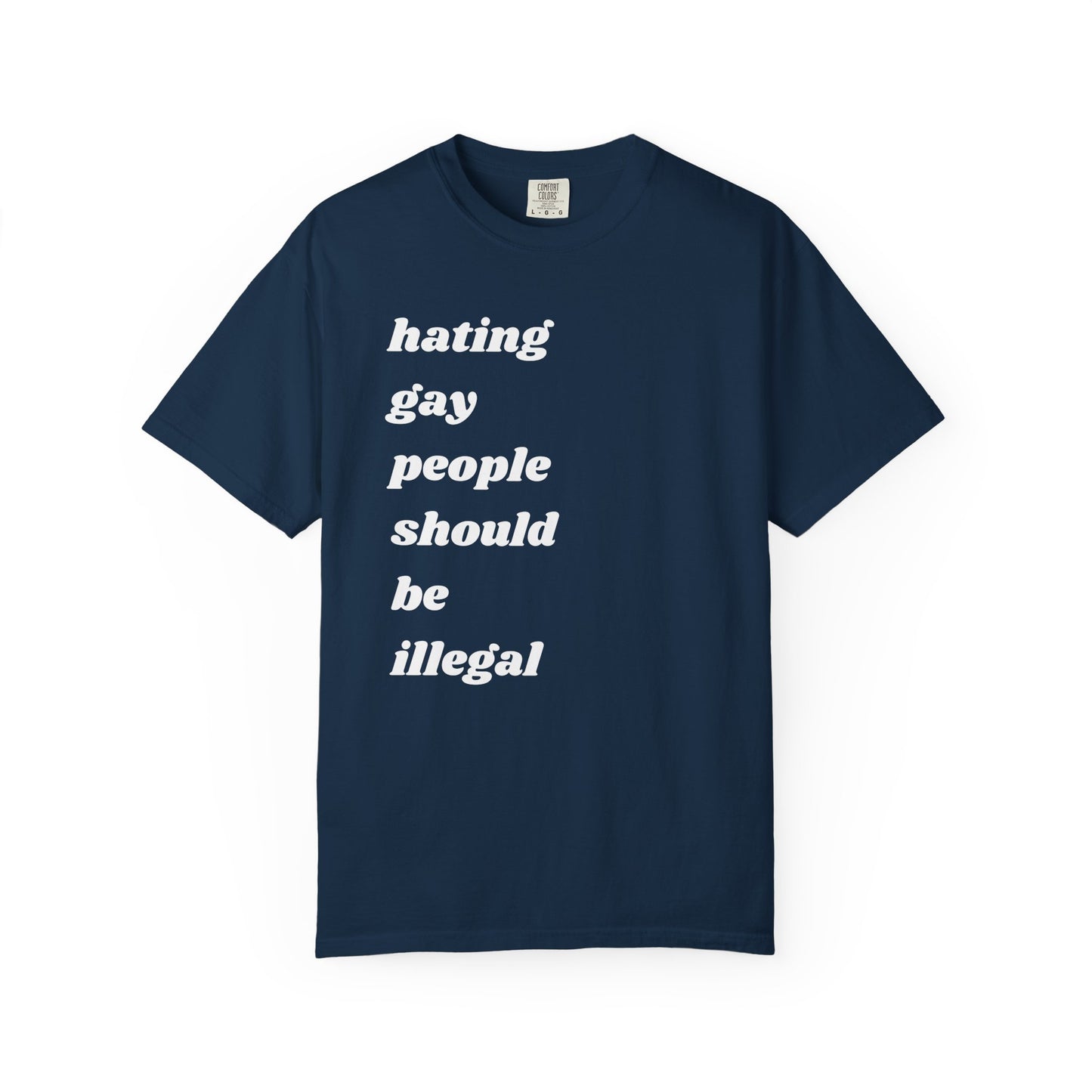 Hating Gay People Should Be Illegal | Inspirational Tee