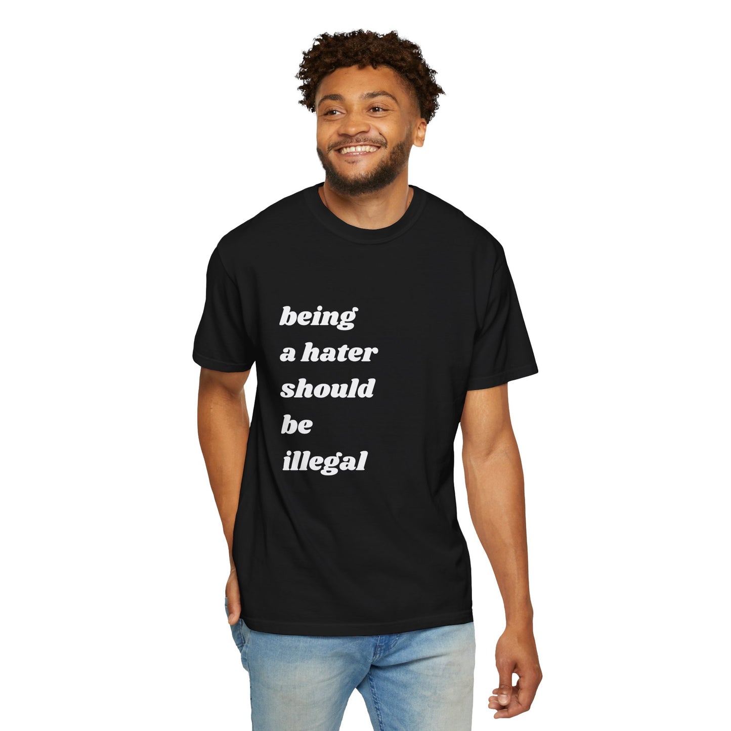 Being a Hater Should Be Illegal | Inspirational Tee