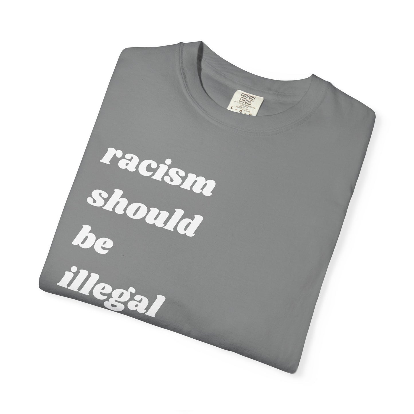Racism Should Be Illegal | Inspirational Tee