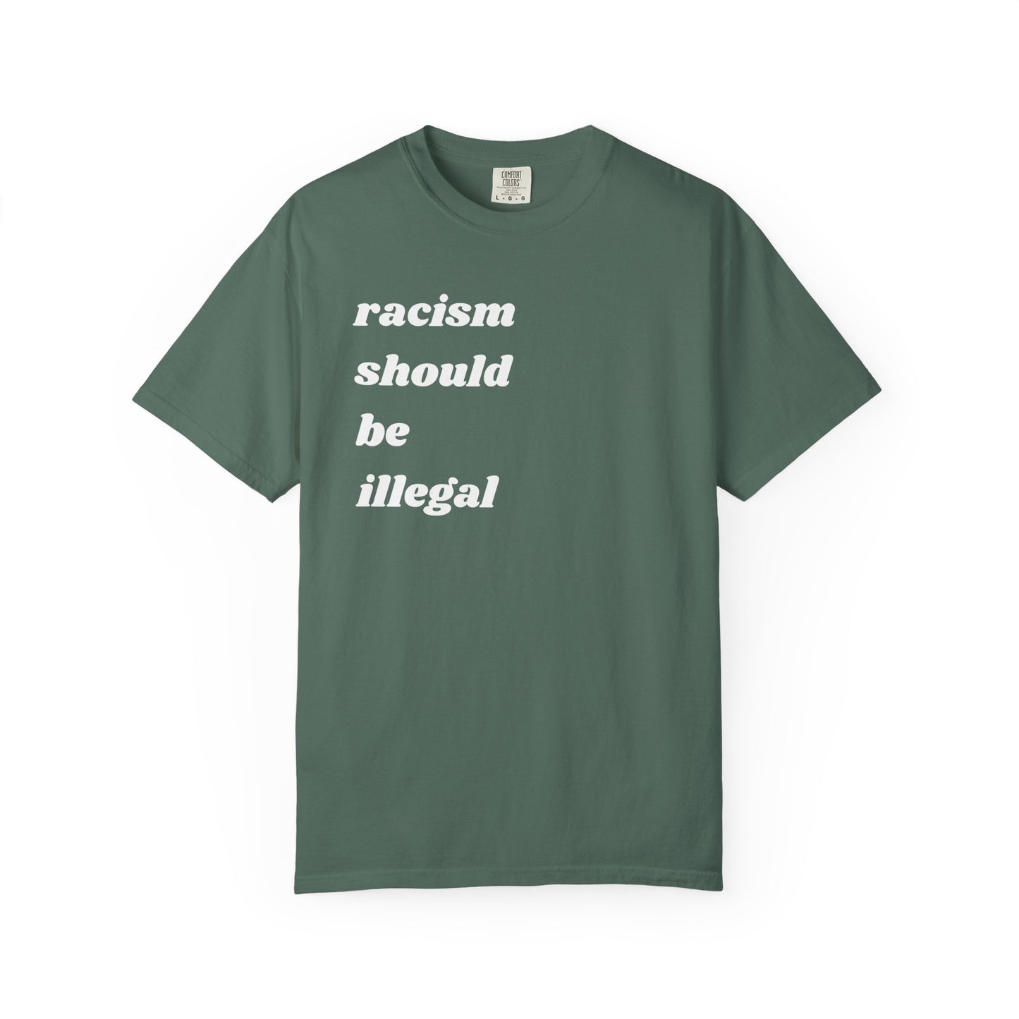 Racism Should Be Illegal | Inspirational Tee
