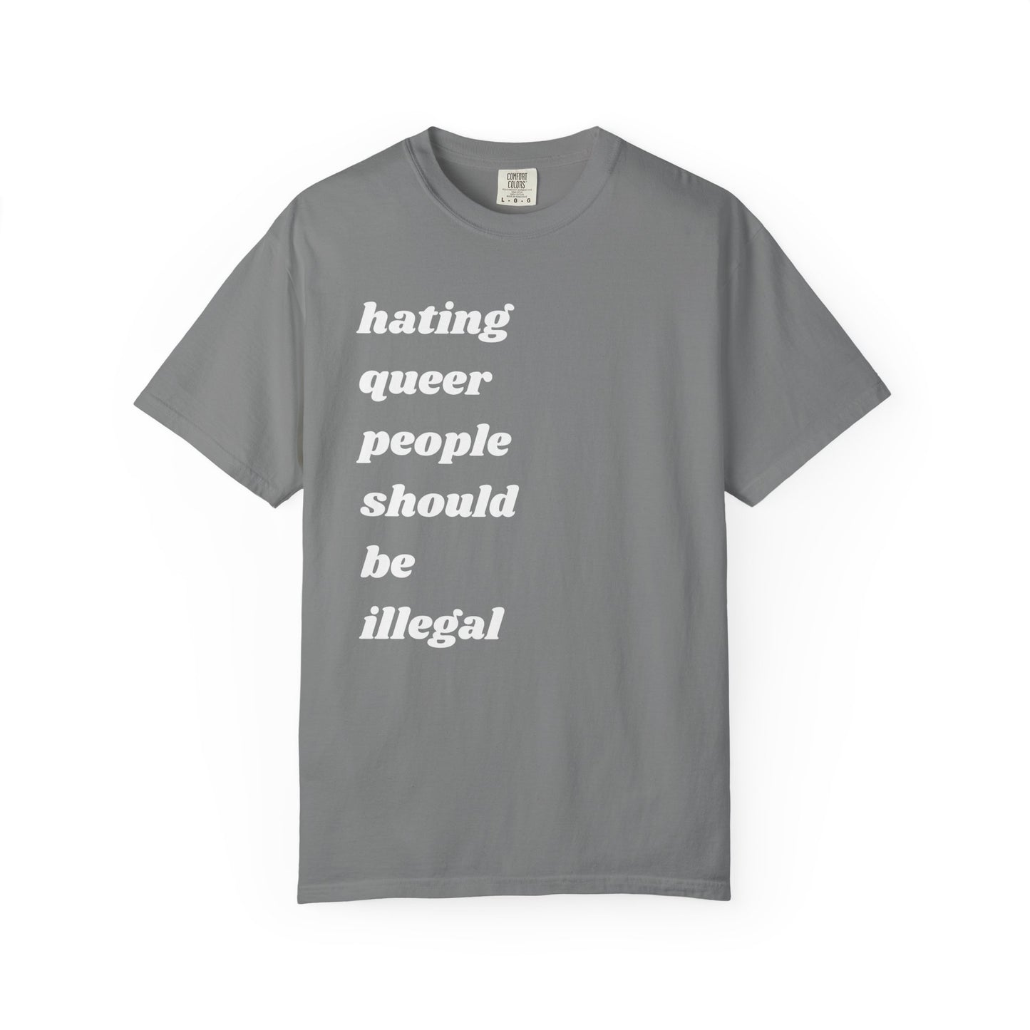 Hating Queer People Should Be Illegal | Inspirational Tee