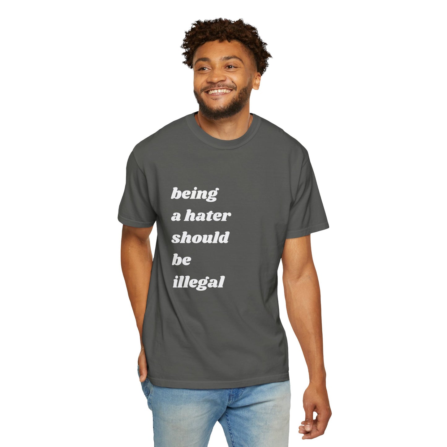 Being a Hater Should Be Illegal | Inspirational Tee