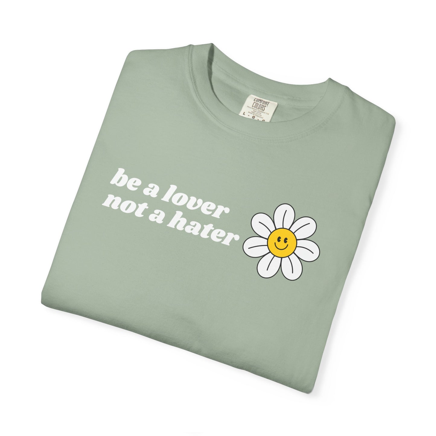Be a Lover Not a Hater | Inspirational Tee