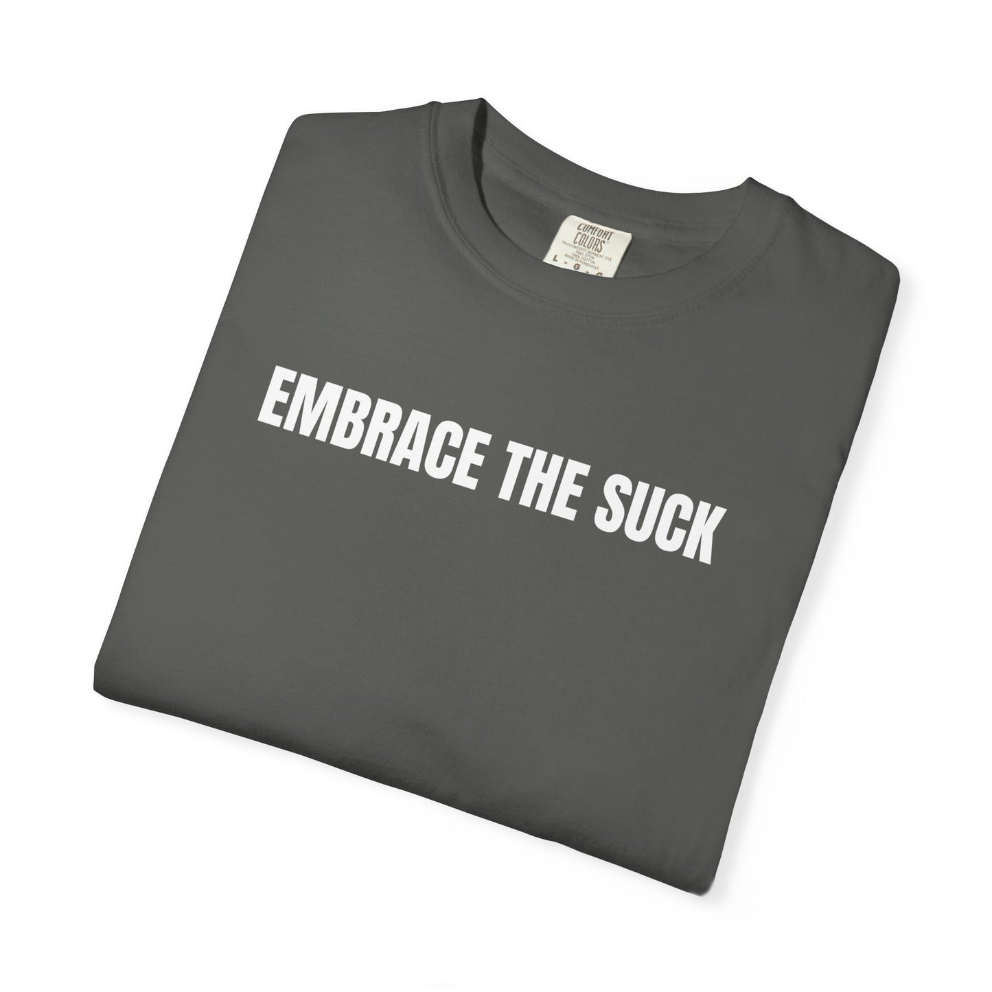 Embrace the Suck | Inspirational Tee