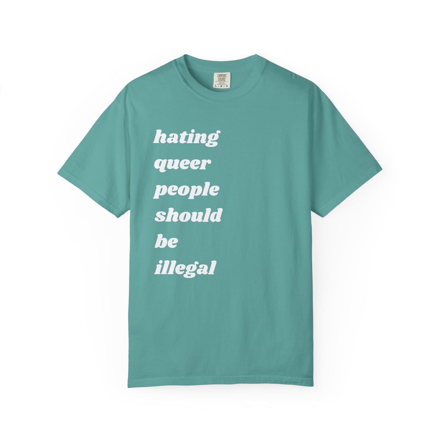 Hating Queer People Should Be Illegal | Inspirational Tee