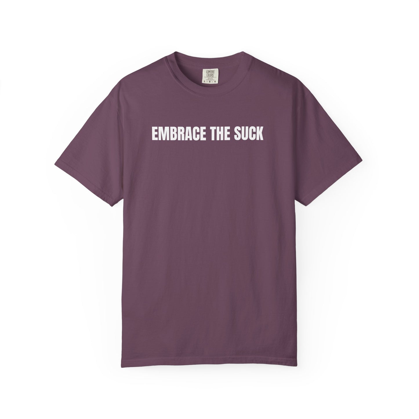 Embrace the Suck | Inspirational Tee