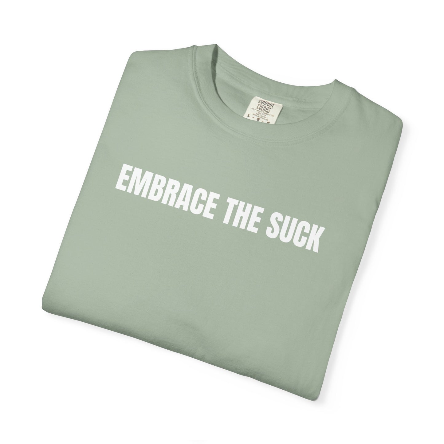 Embrace the Suck | Inspirational Tee