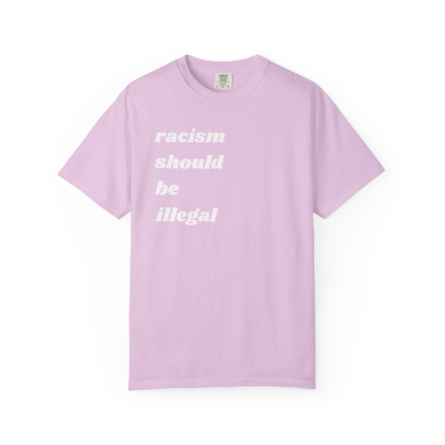 Racism Should Be Illegal | Inspirational Tee