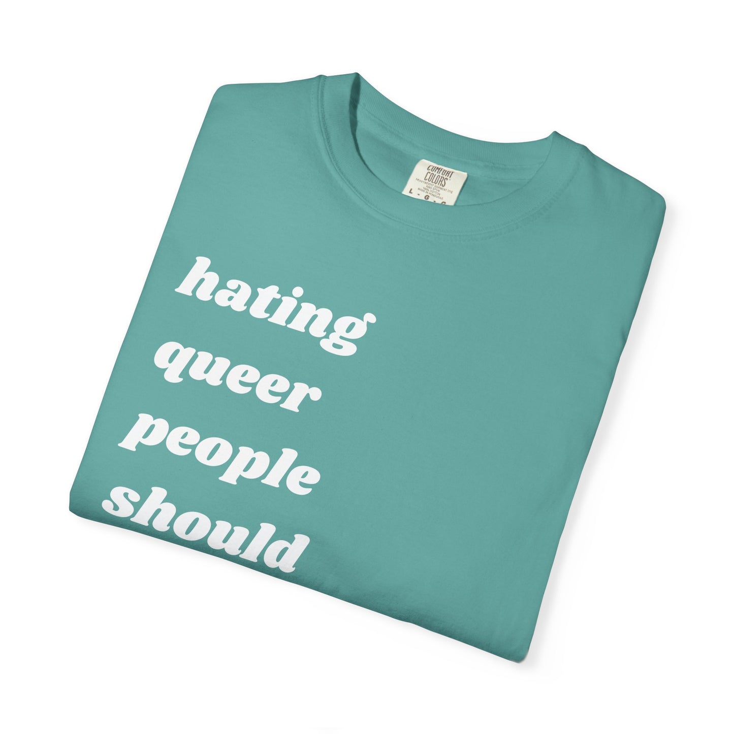 Hating Queer People Should Be Illegal | Inspirational Tee