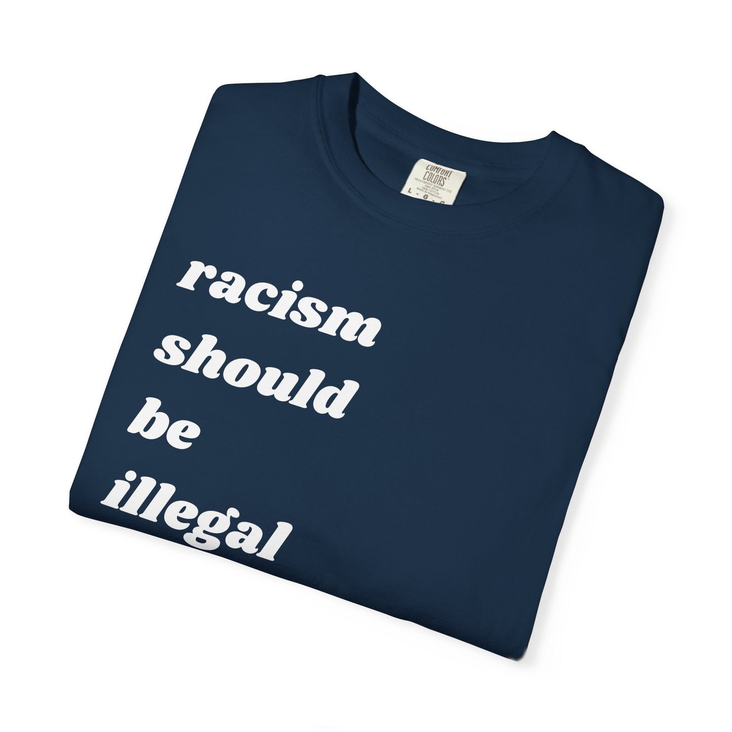 Racism Should Be Illegal | Inspirational Tee