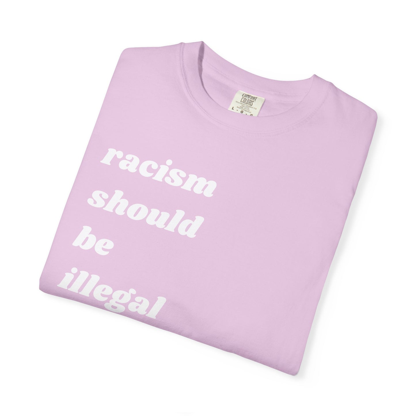 Racism Should Be Illegal | Inspirational Tee