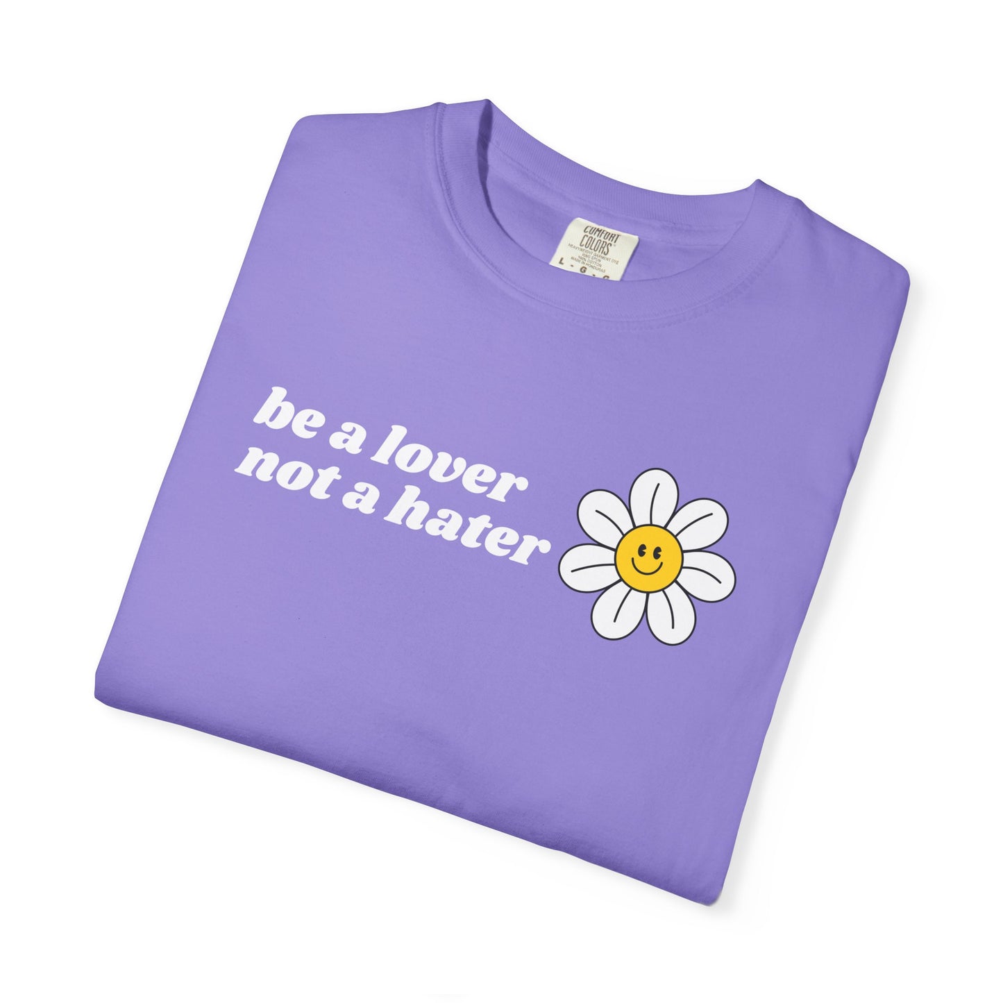Be a Lover Not a Hater | Inspirational Tee
