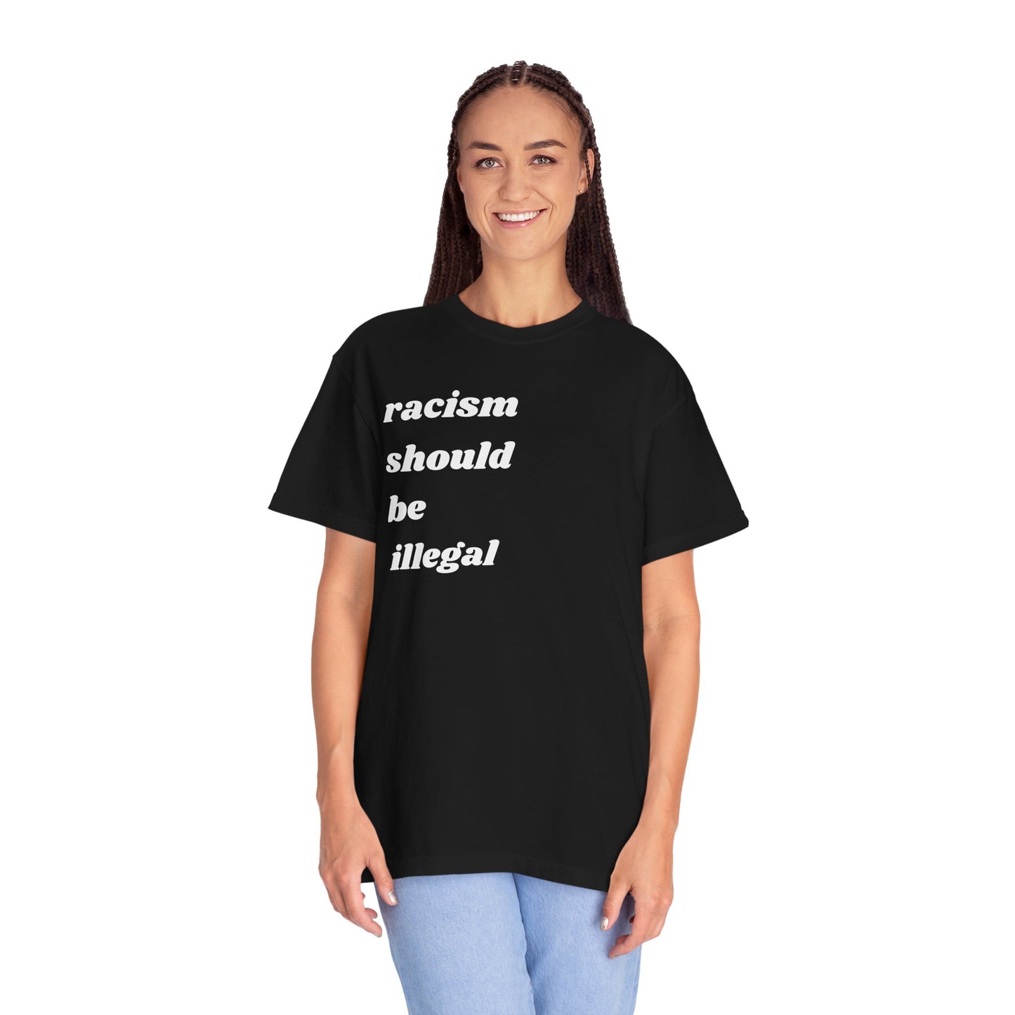 Racism Should Be Illegal | Inspirational Tee