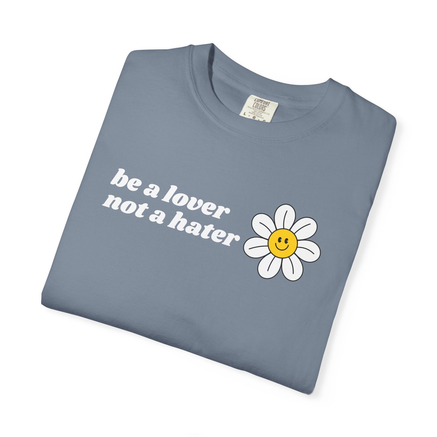 Be a Lover Not a Hater | Inspirational Tee