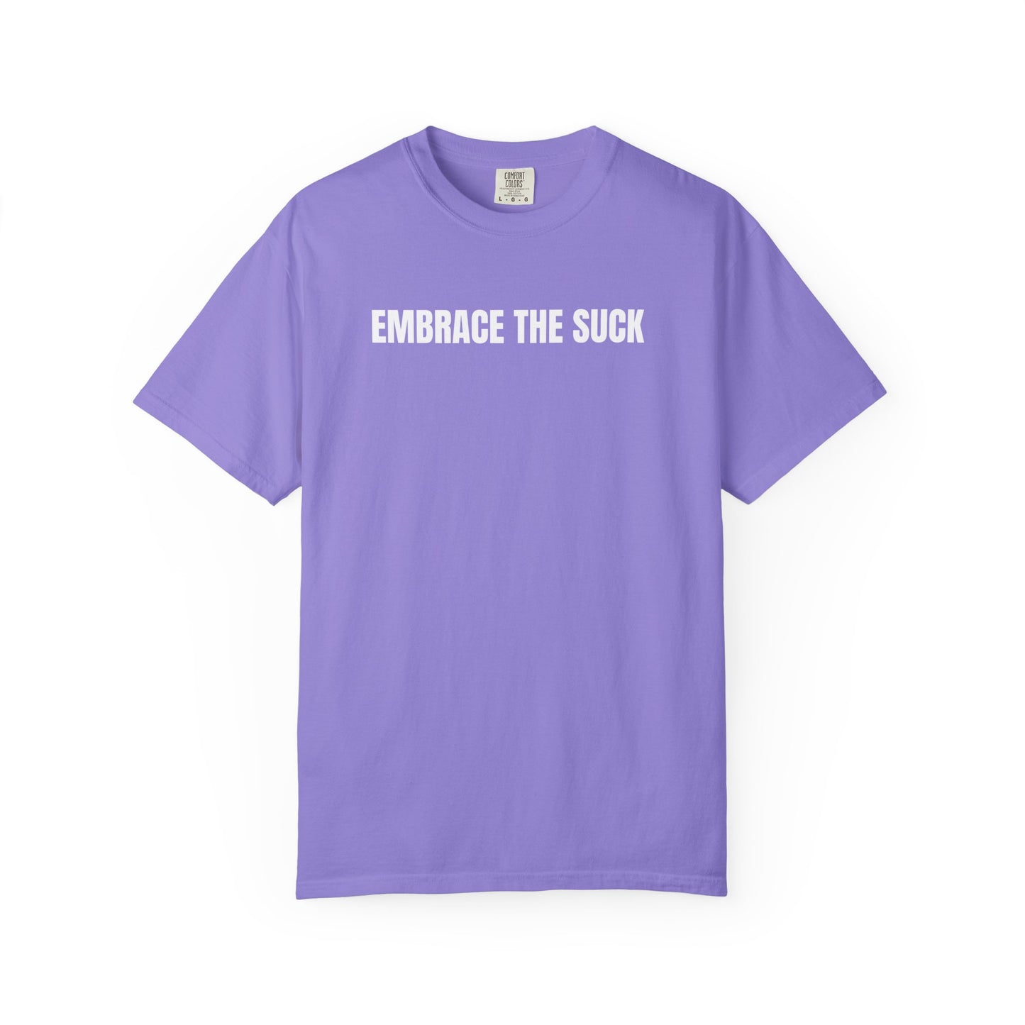 Embrace the Suck | Inspirational Tee