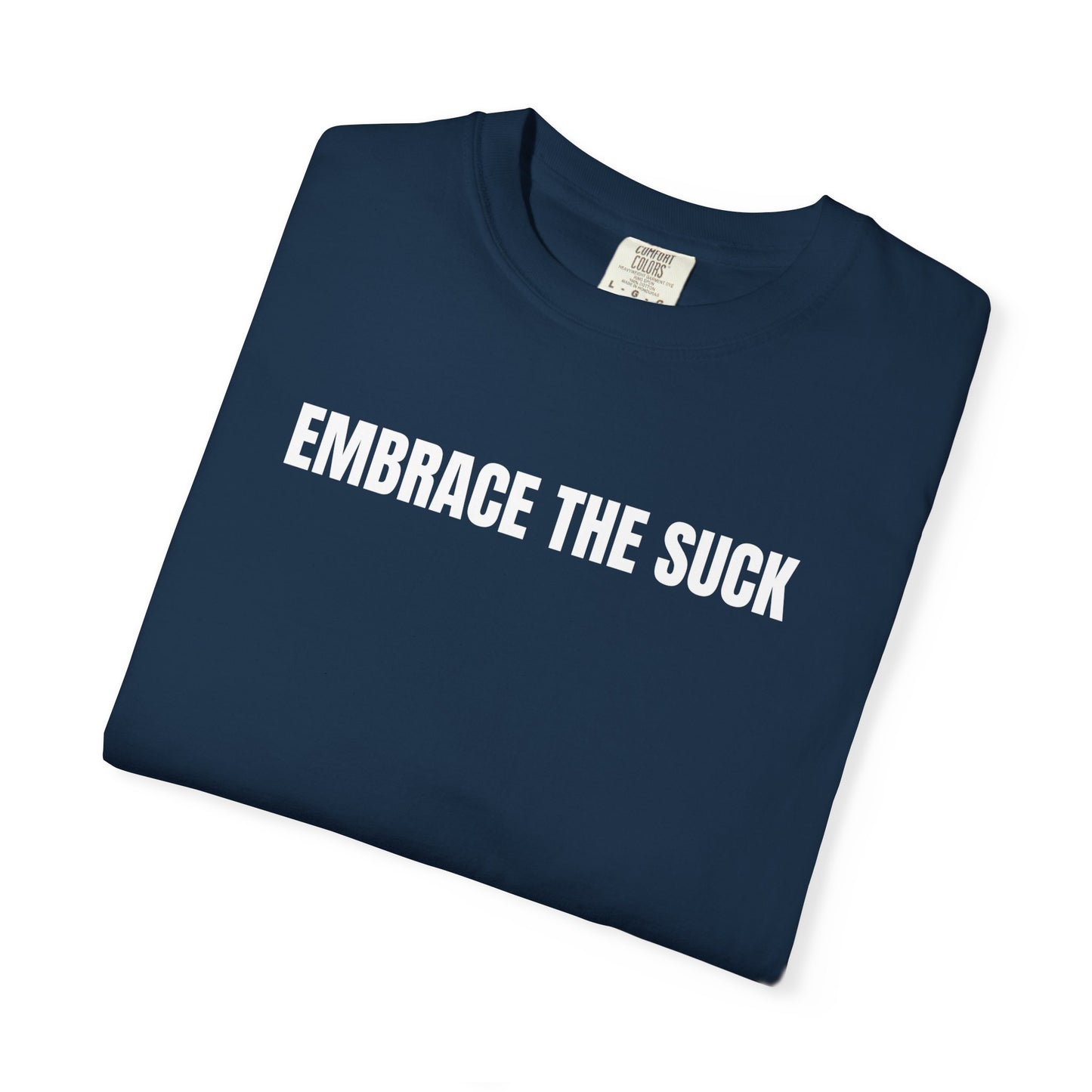 Embrace the Suck | Inspirational Tee