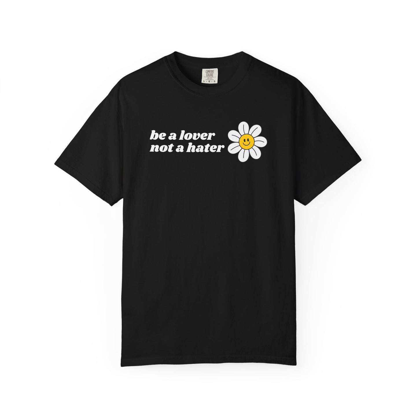 Be a Lover Not a Hater | Inspirational Tee