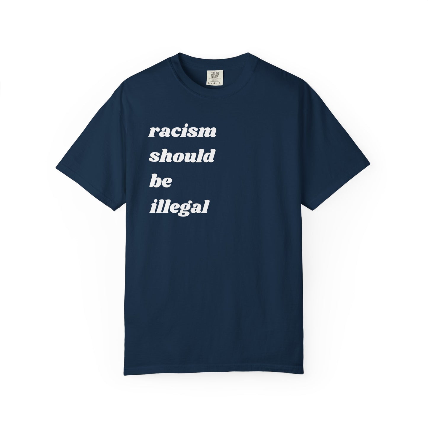 Racism Should Be Illegal | Inspirational Tee
