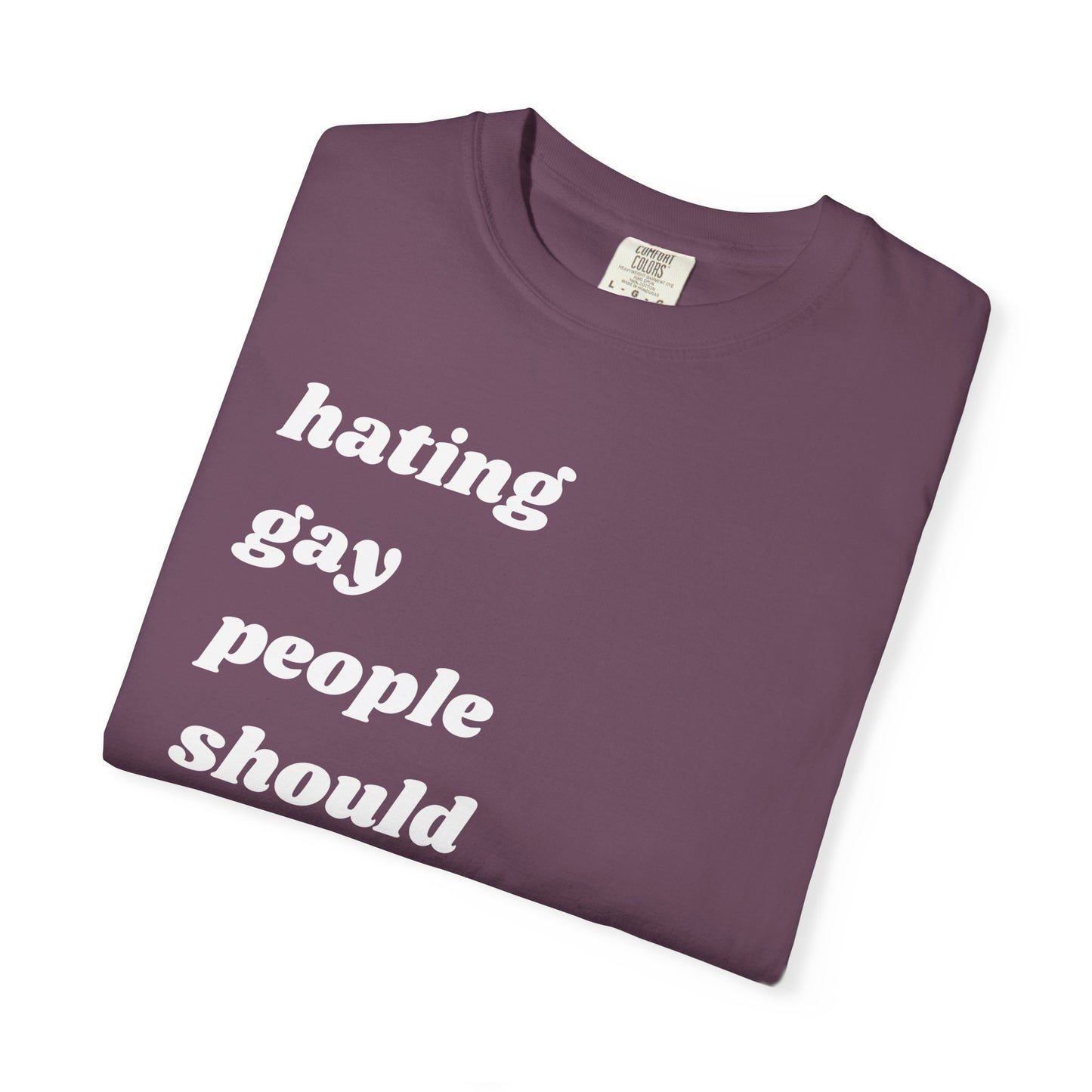 Hating Gay People Should Be Illegal | Inspirational Tee