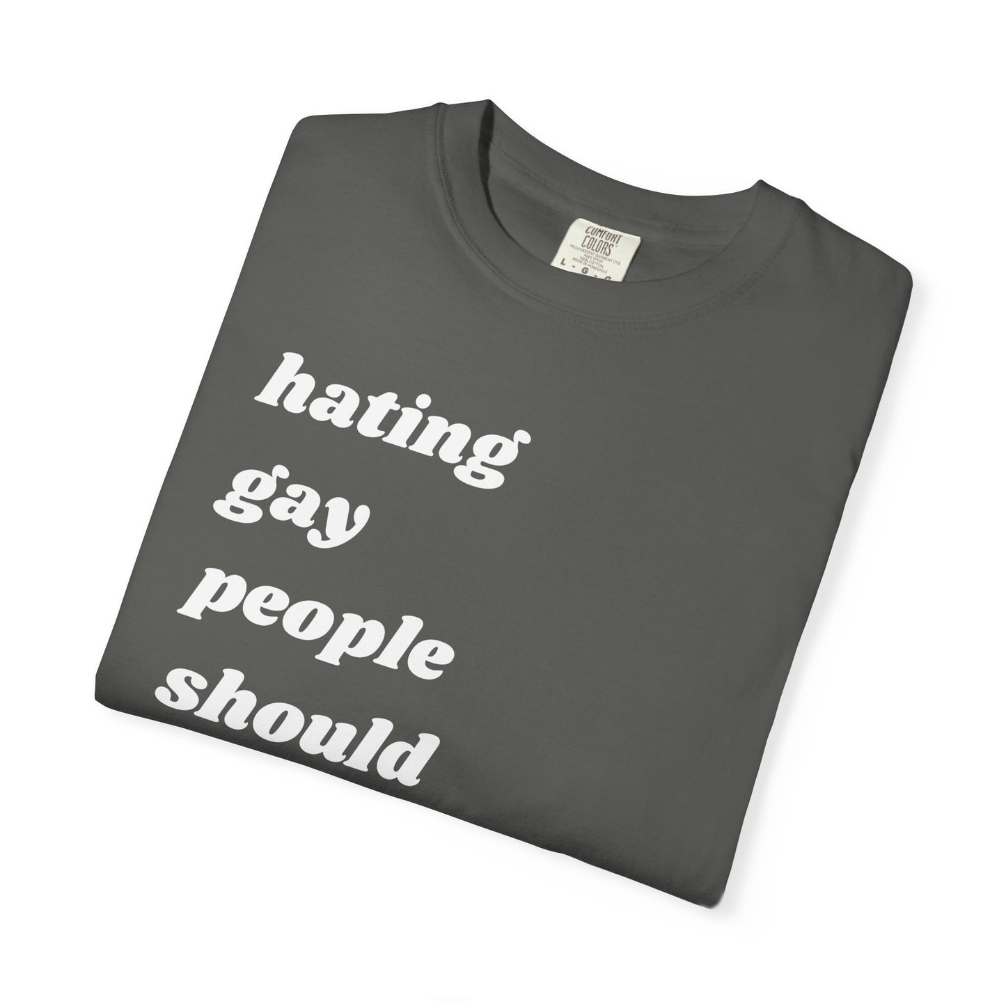 Hating Gay People Should Be Illegal | Inspirational Tee