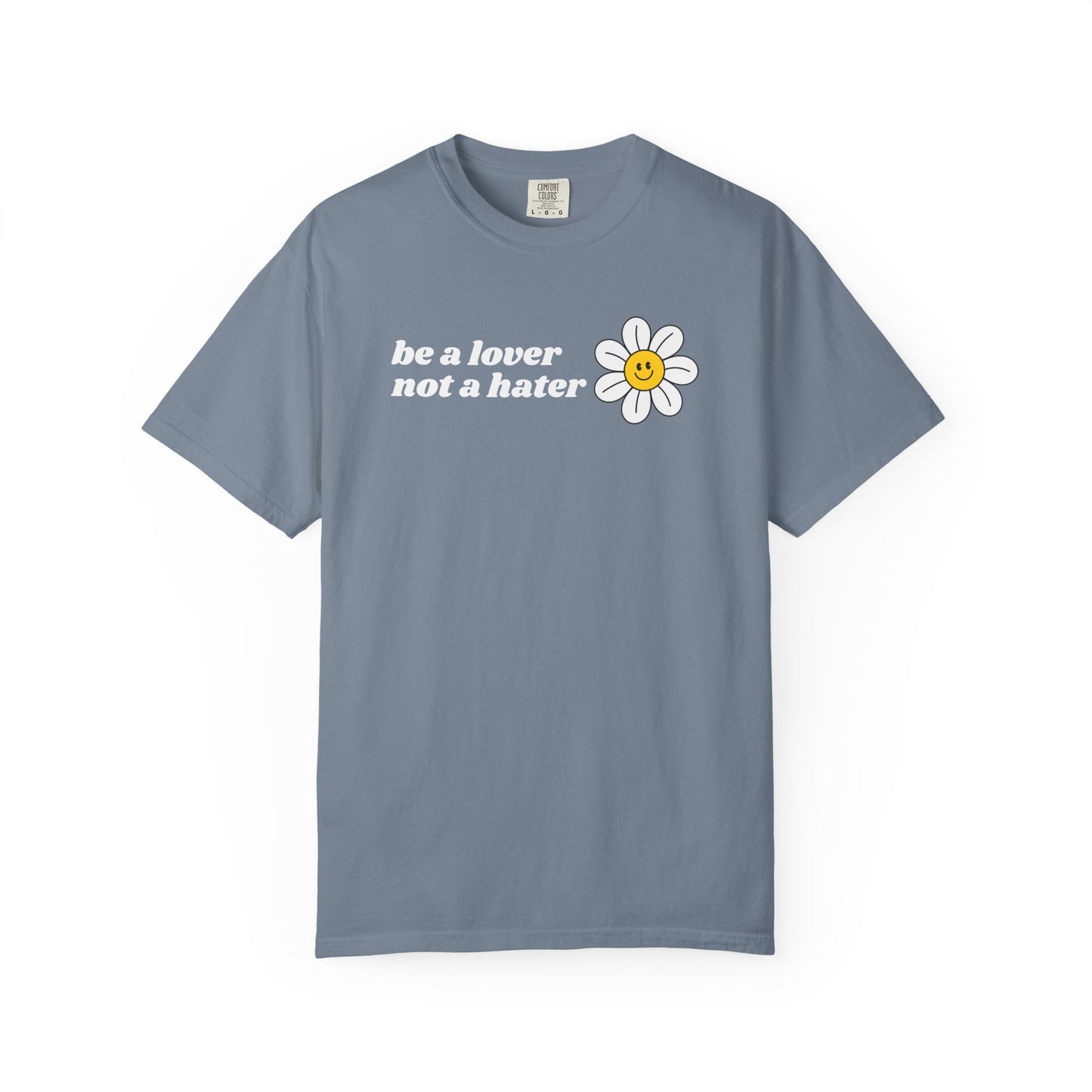 Be a Lover Not a Hater | Inspirational Tee