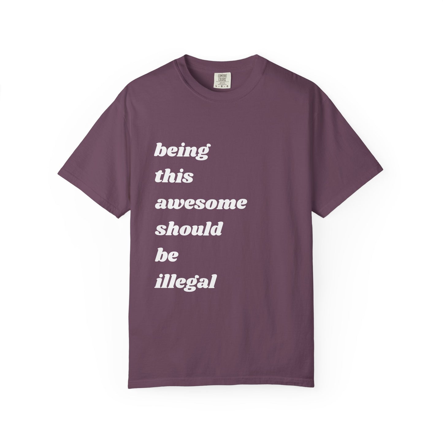 Being This Awesome Should Be Illegal | Inspirational Tee