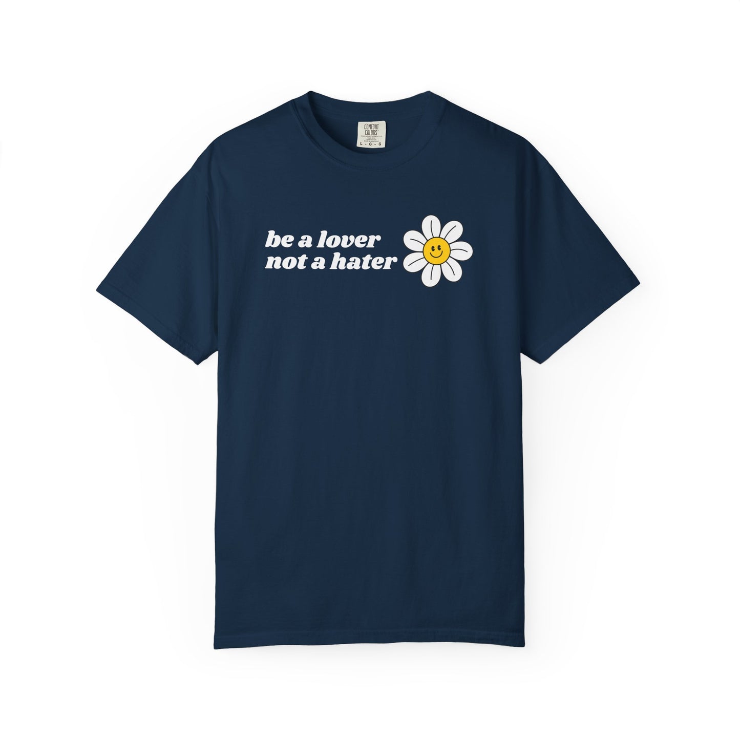 Be a Lover Not a Hater | Inspirational Tee