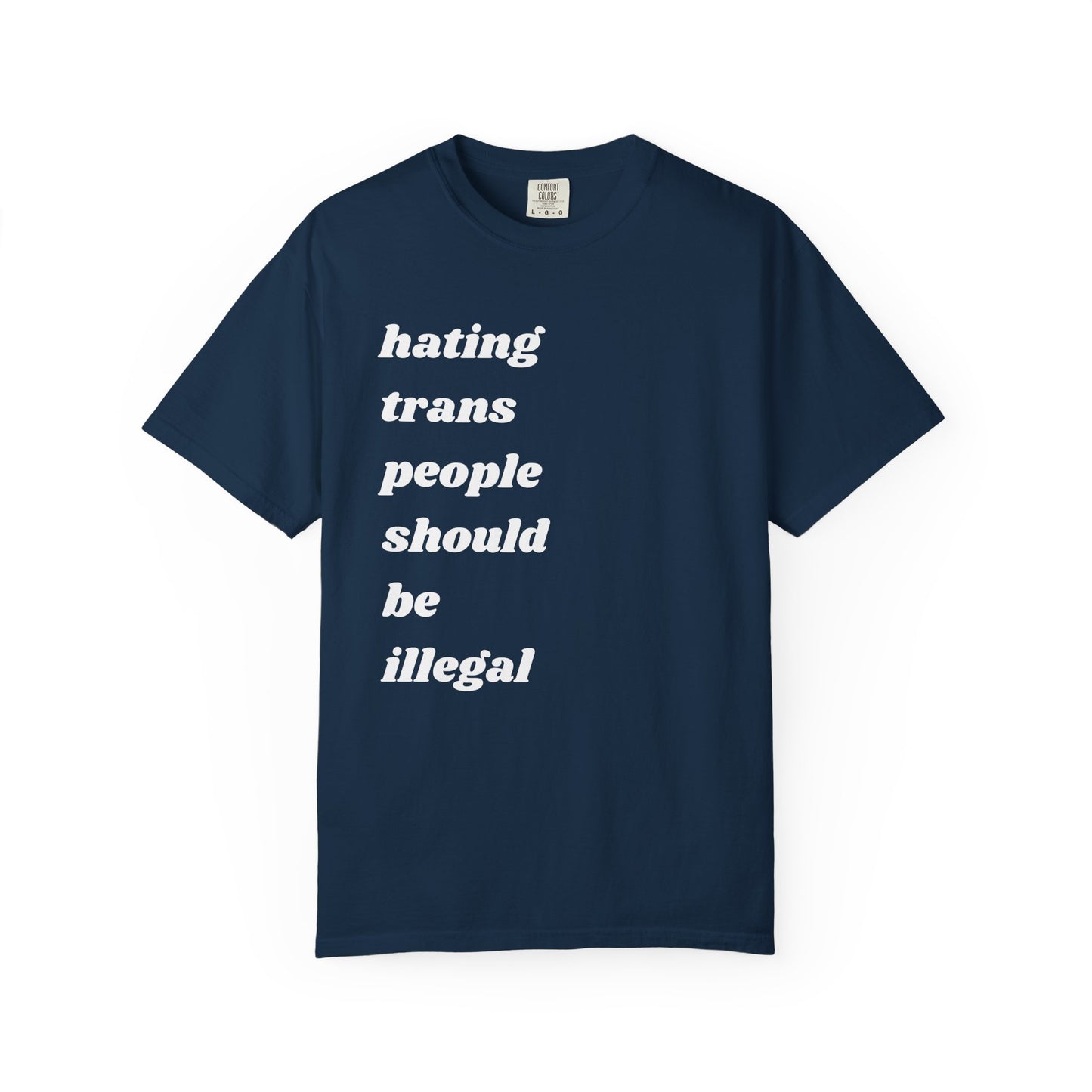 Hating Trans People Should Be Illegal | Inspirational Tee
