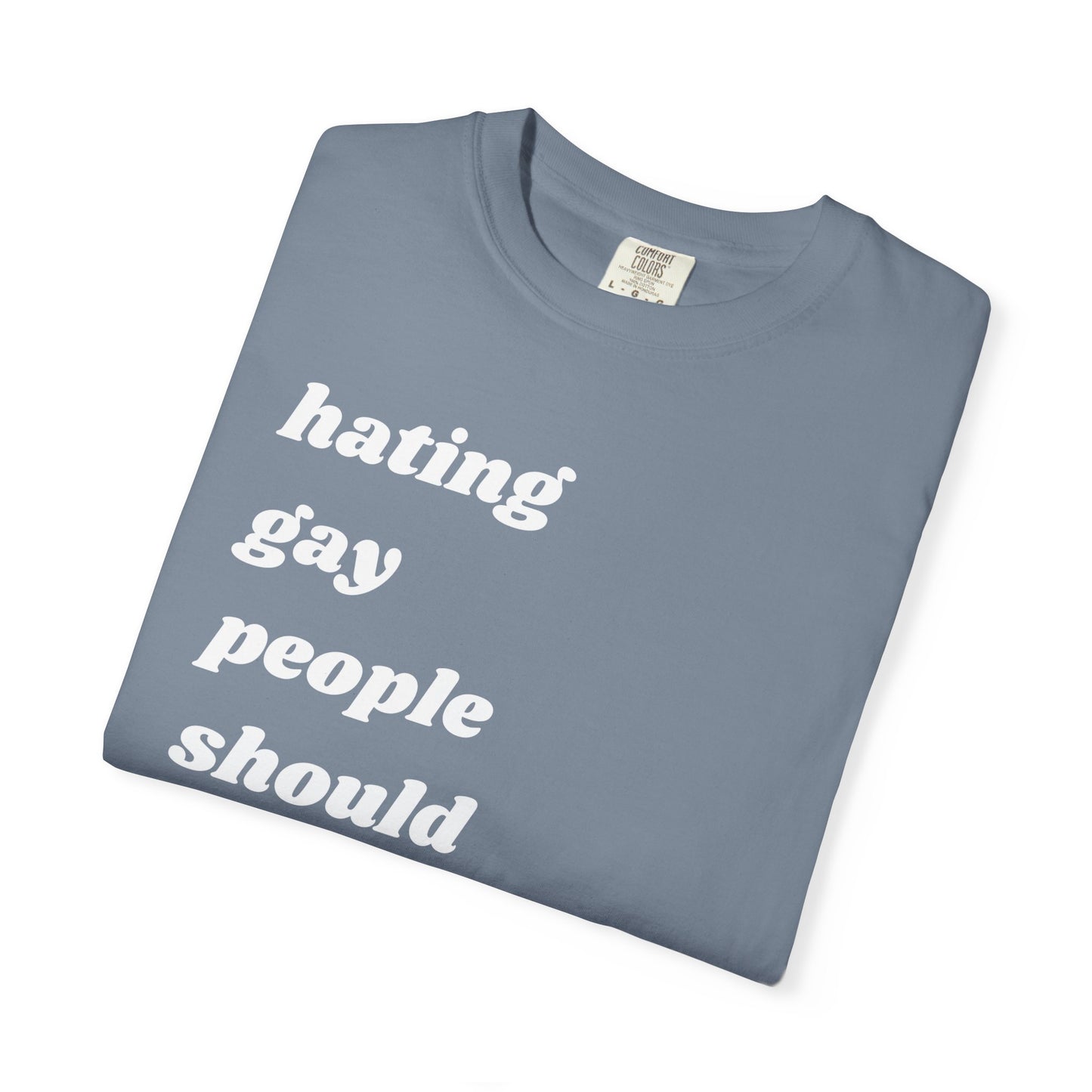 Hating Gay People Should Be Illegal | Inspirational Tee