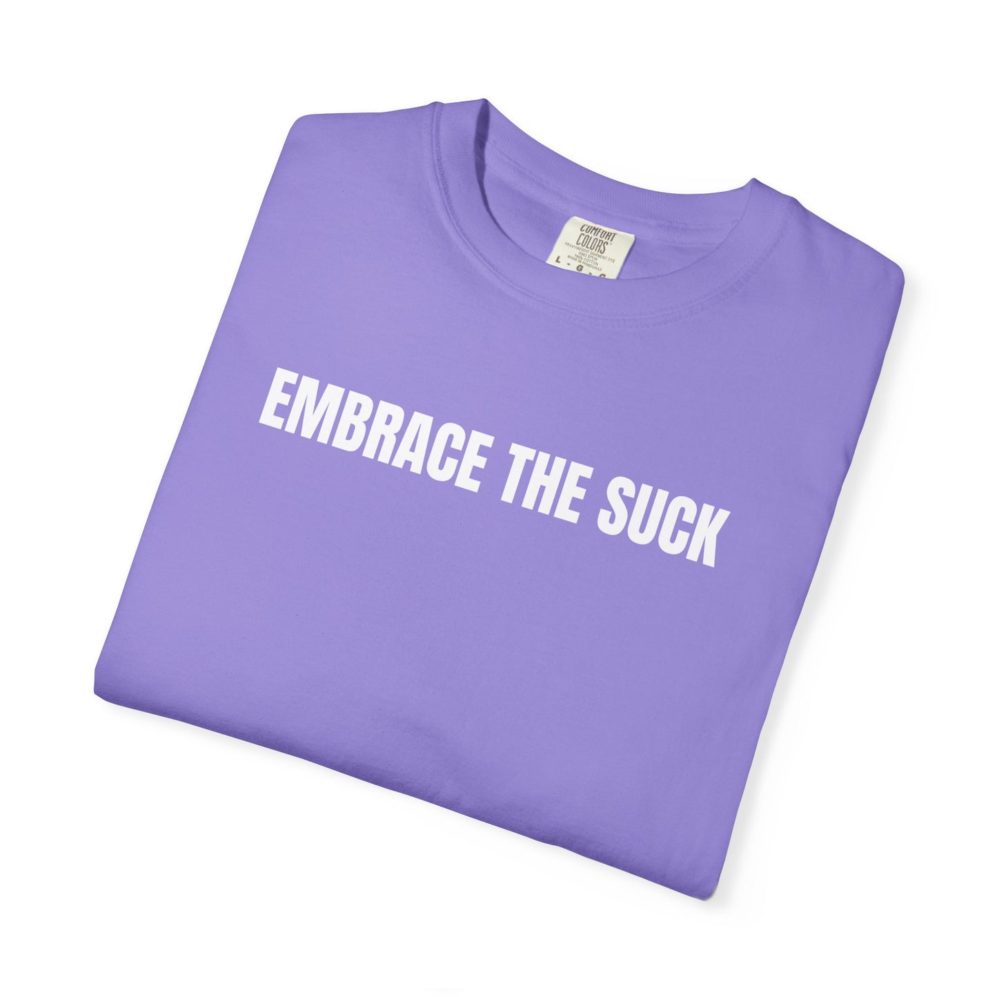 Embrace the Suck | Inspirational Tee