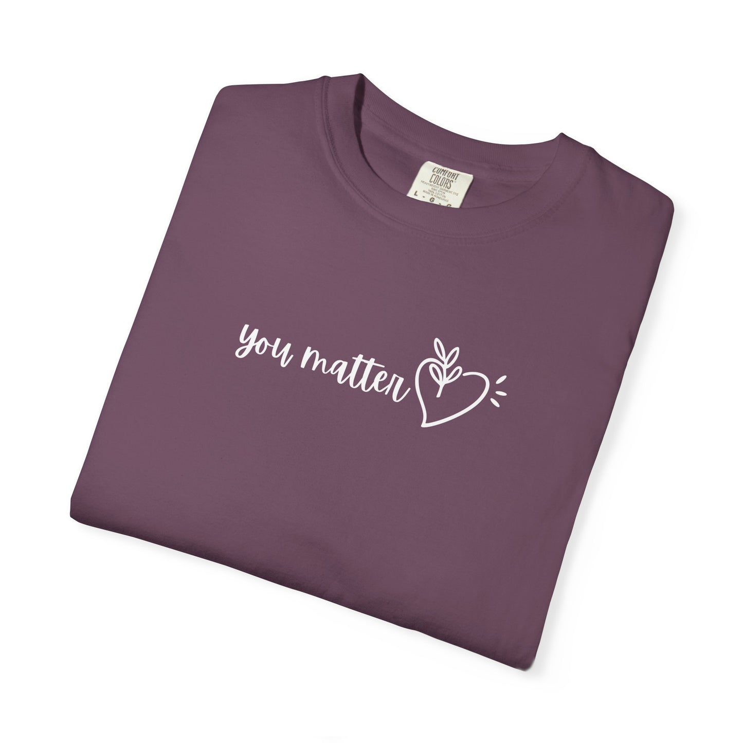 You Matter | Inspirational Tee
