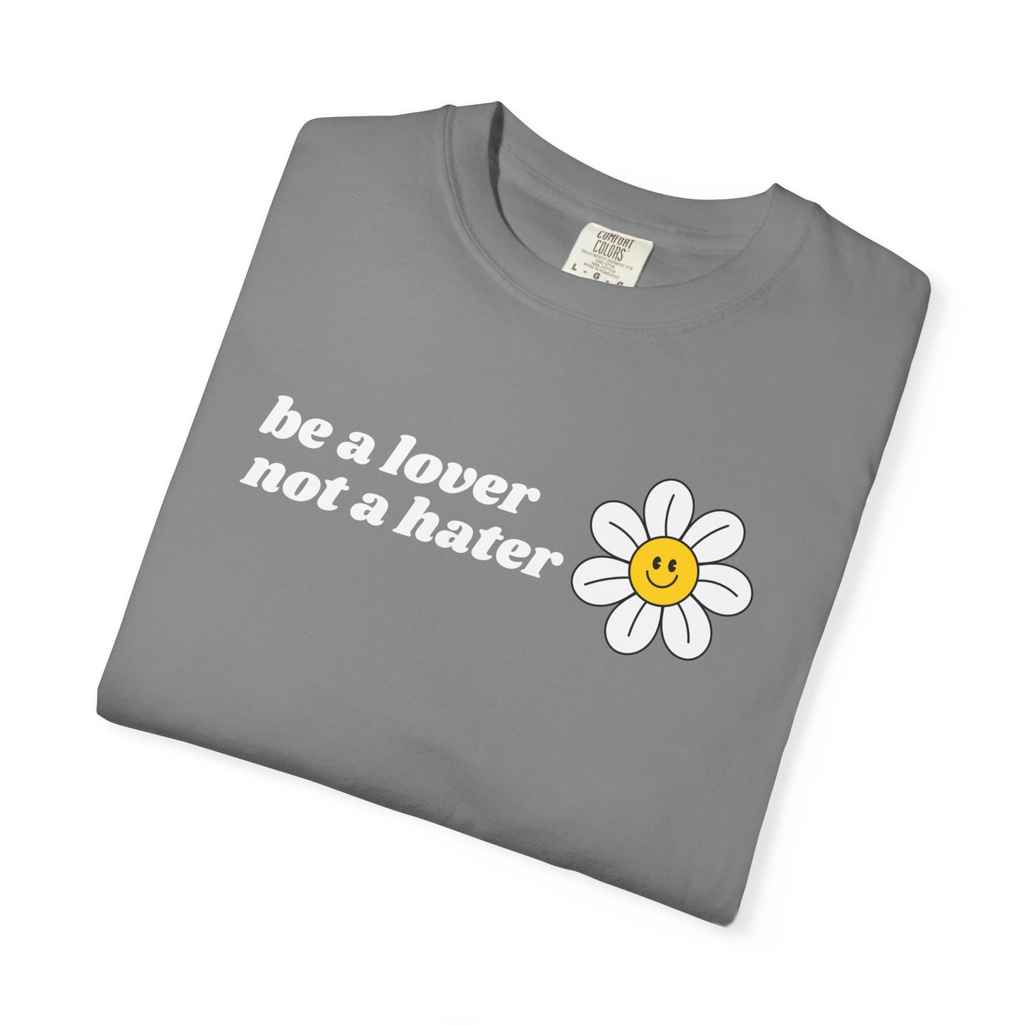 Be a Lover Not a Hater | Inspirational Tee