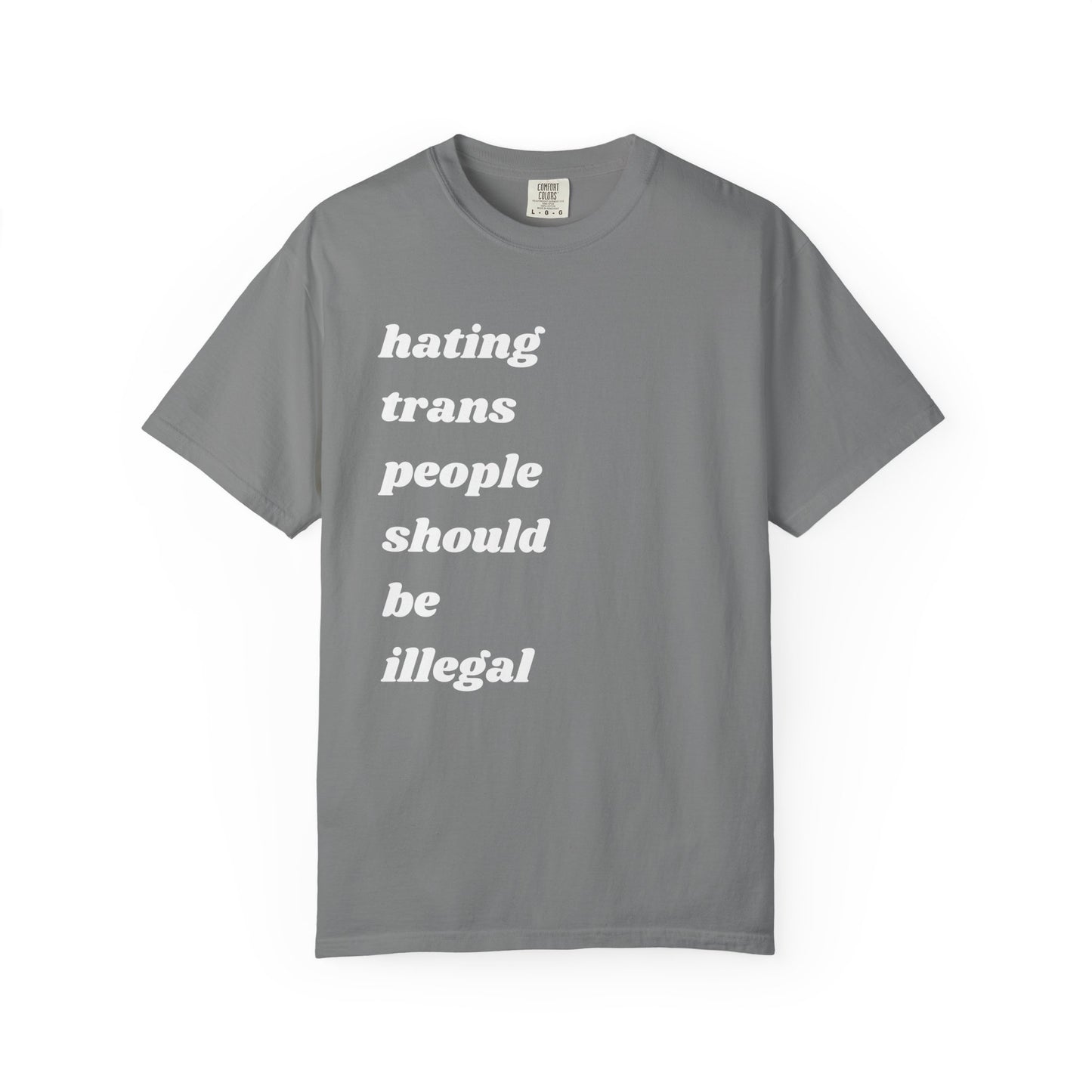 Hating Trans People Should Be Illegal | Inspirational Tee