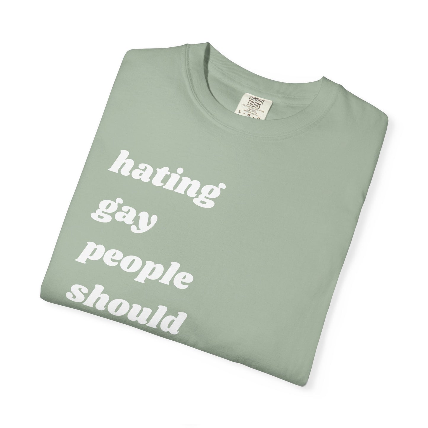 Hating Gay People Should Be Illegal | Inspirational Tee