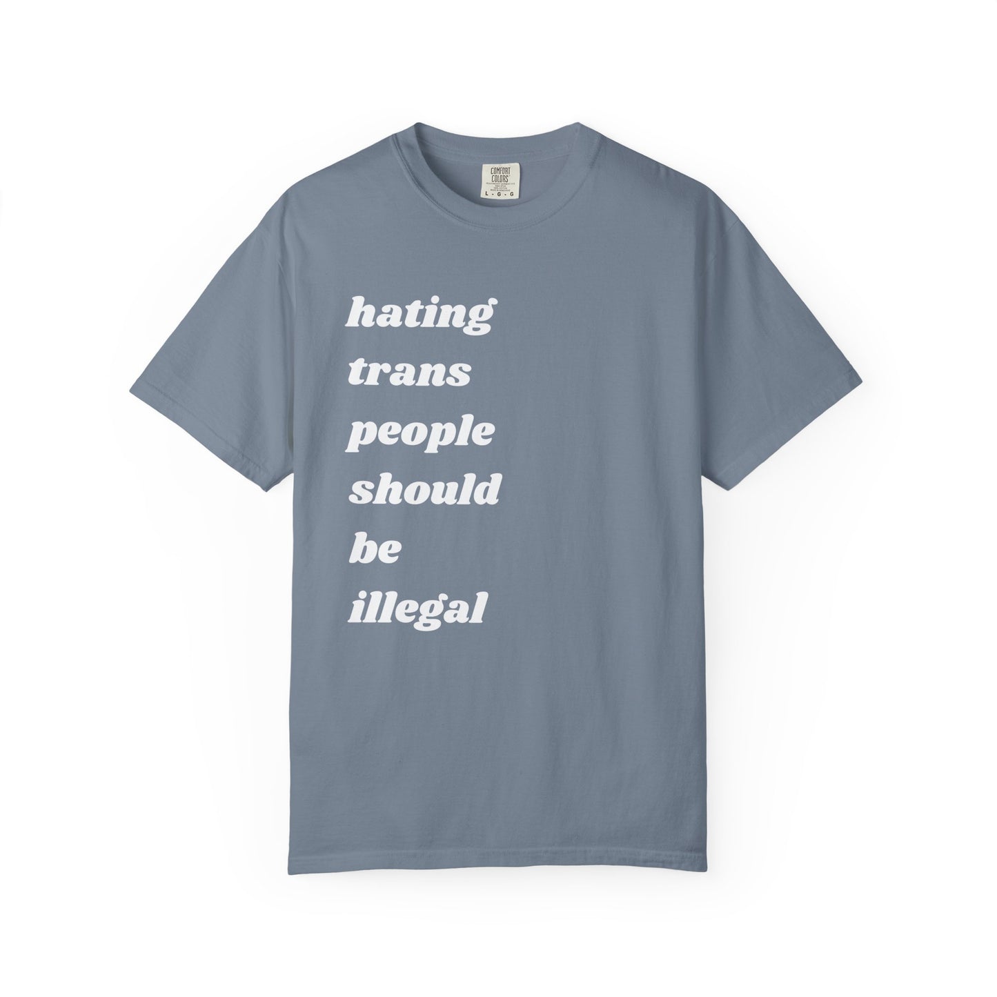 Hating Trans People Should Be Illegal | Inspirational Tee