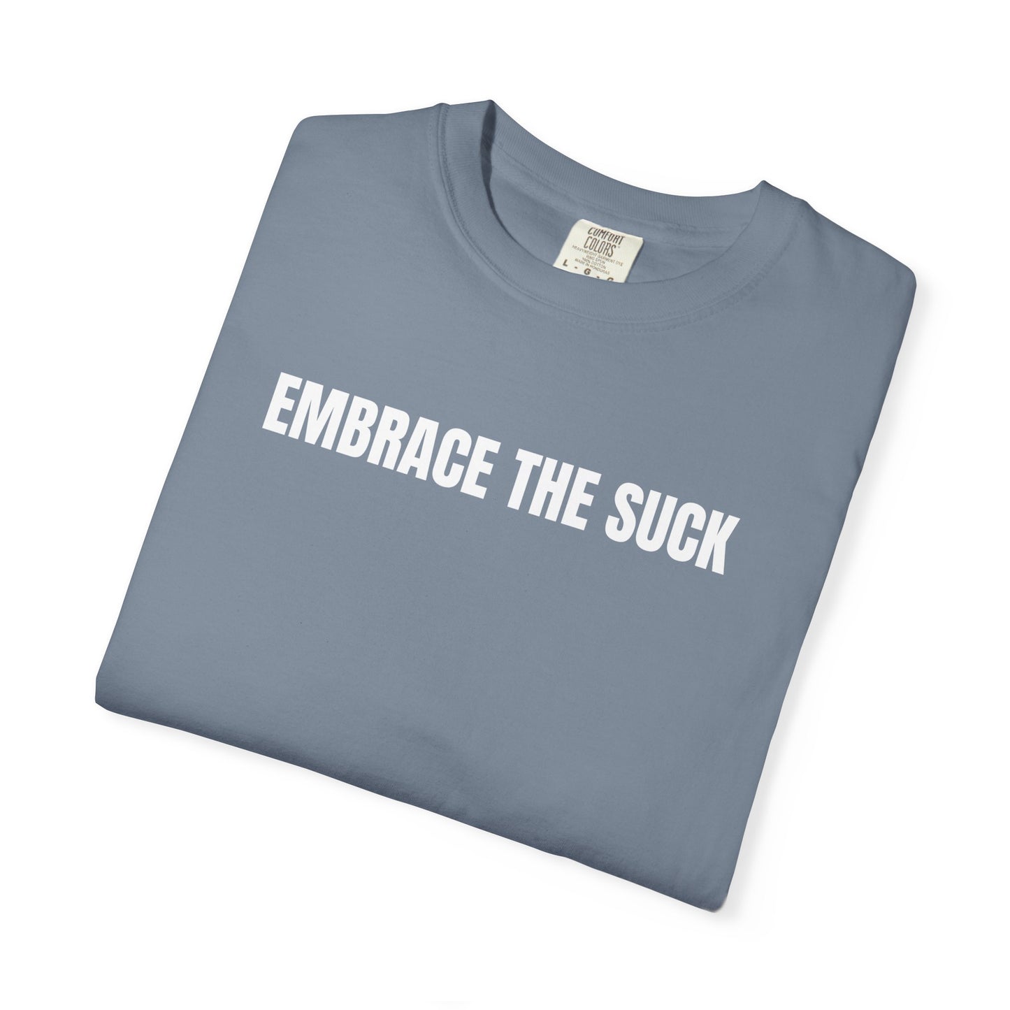 Embrace the Suck | Inspirational Tee