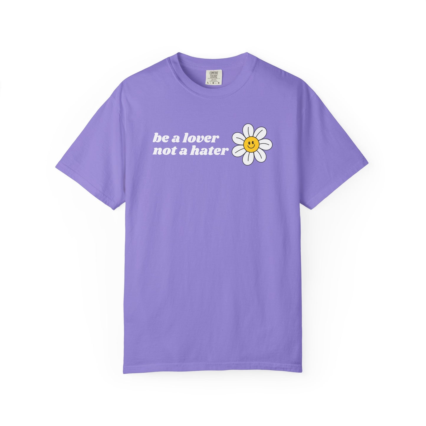 Be a Lover Not a Hater | Inspirational Tee