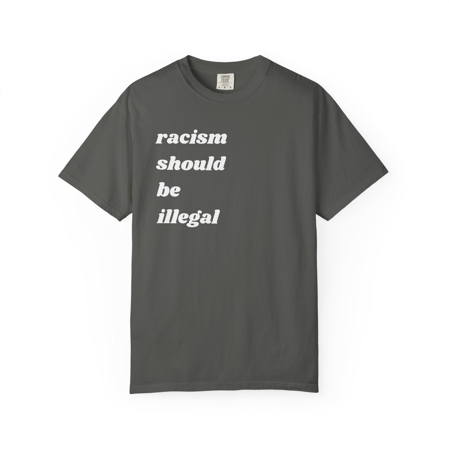Racism Should Be Illegal | Inspirational Tee
