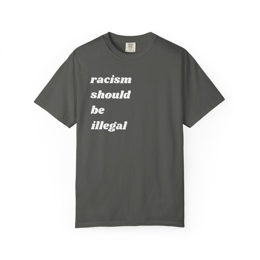 Racism Should Be Illegal | Inspirational Tee