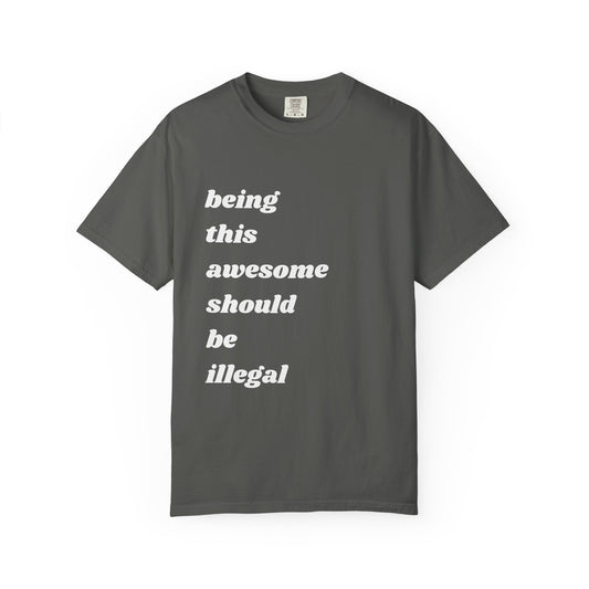 Being This Awesome Should Be Illegal | Inspirational Tee