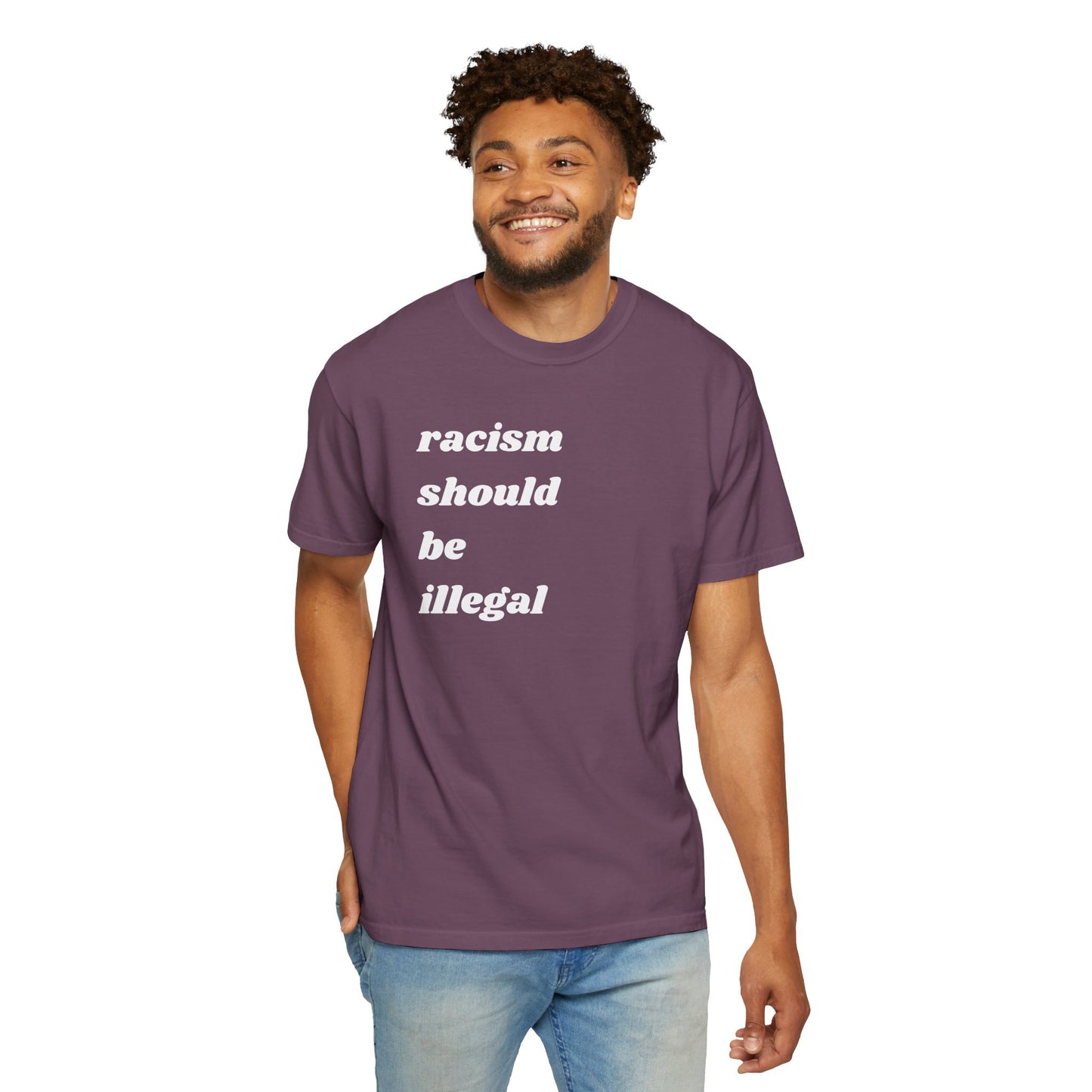 Racism Should Be Illegal | Inspirational Tee