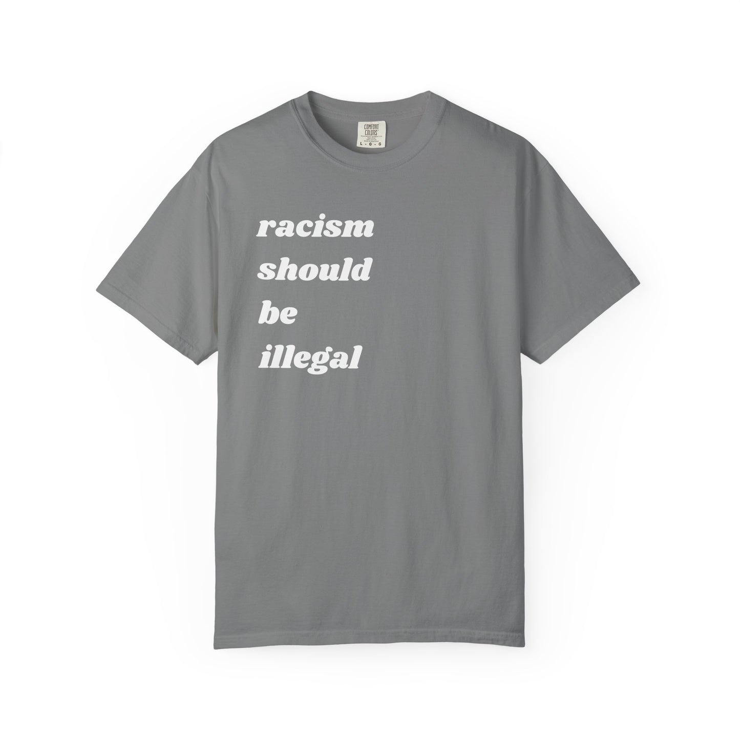Racism Should Be Illegal | Inspirational Tee
