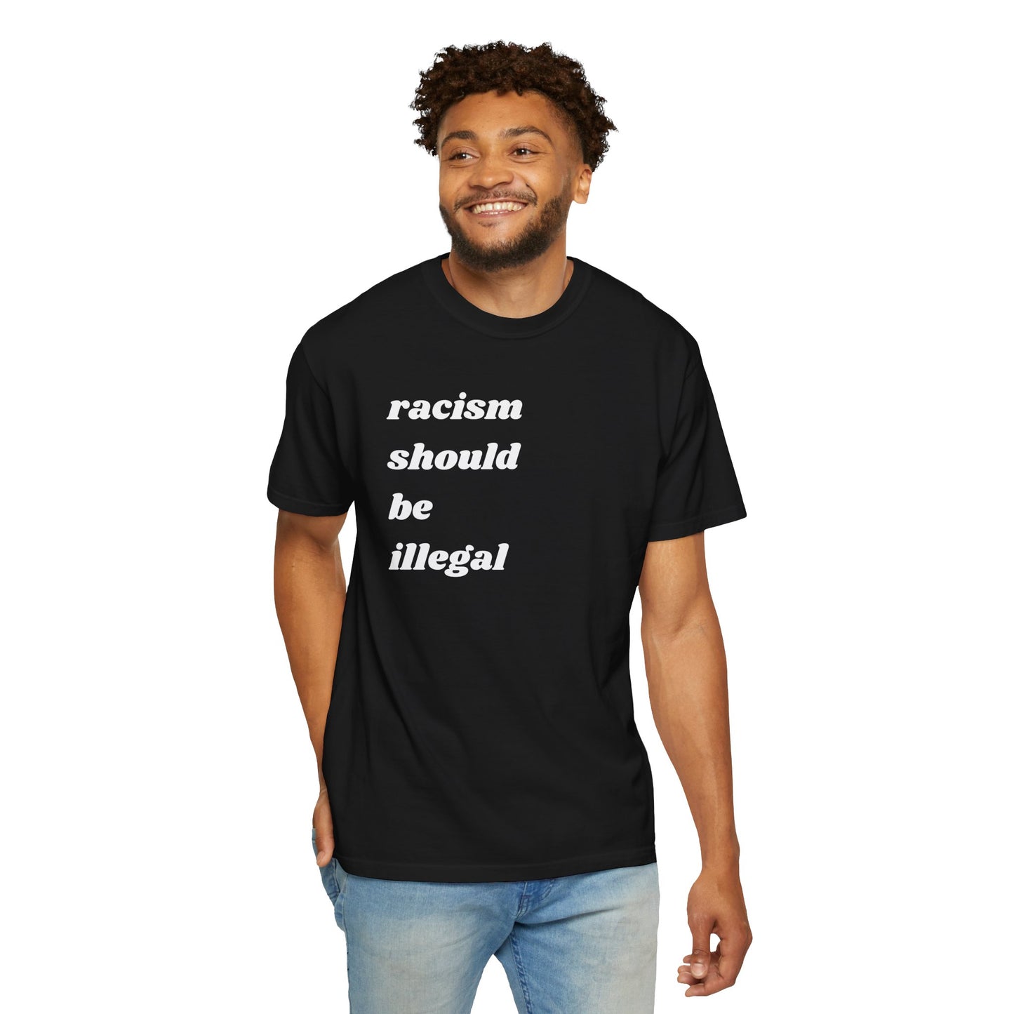 Racism Should Be Illegal | Inspirational Tee